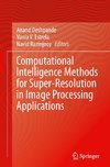 Computational Intelligence Methods for Super-Resolution in Image Processing Applications