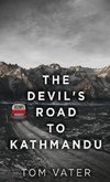 The Devil's Road To Kathmandu