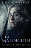 La Maldición - Una novela de Roxanne Fosch