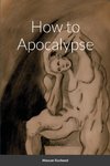 How to Apocalypse