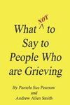 What Not to Say to People who are Grieving