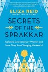 Secrets of the Sprakkar: Iceland's Extraordinary Women and How They Are Changing the World