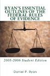 Ryan's Essential Outlines of the Federal Rules of Evidence