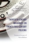 Twentieth-Century Influences on Twenty-First-Century Policing