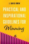 Practical and Inspirational Guidelines for Winning