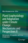 Plant Ecophysiology and Adaptation under Climate Change: Mechanisms and Perspectives II