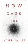 How Dark the Void