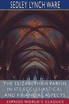 The Elizabethan Parish in its Ecclesiastical and Financial Aspects (Esprios Classics)