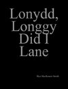 Lonydd, Longgy Did I Lane