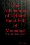 The Adventures of a Black Hand Full of Moondust