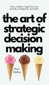 The Art of Strategic Decision-Making