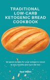 Traditional Low-Carb  Ketogenic Bread Cookbook