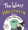 The Worst Halloween Book in the Whole Entire World