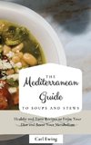 The Mediterranean Guide to Soups and Stews