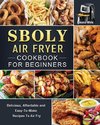 Sboly Air Fryer Cookbook for Beginners