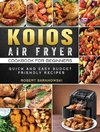 KOIOS Air Fryer Cookbook for Beginners