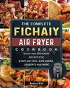 The Complete Fichaiy AIR FRYER Cookbook