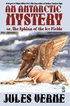 An Antarctic Mystery; Or, the Sphinx of the Ice Fields