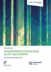 Wanderung durch das Alte Testament