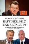 Raffgier, Filz und Klüngelei