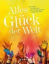 Alles Glück der Welt