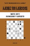 Ajedrez 500 ejercicios, Mate en 5, Nivel Avanzado y Experto