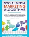 Social Media Marketing Algorithms Step By Step Workbook Secrets To Make Money Online For Beginners, Passive Income, Advertising and Become An Influencer Using Instagram, Facebook & Youtube