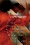 Queer Companions: Religion, Public Intimacy, and Saintly Affects in Pakistan