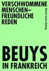 Verschwommene menschenfreundliche Reden - Beuys in Frankreich