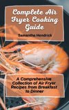 Complete Air Fryer Cooking Guide