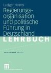 Regierungsorganisation und politische Führung in Deutschland