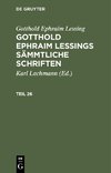 Gotthold Ephraim Lessing: Gotthold Ephraim Lessings Sämmtliche Schriften. Teil 26