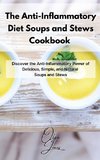 The Anti-Inflammatory Diet Soups and Stews Cookbook