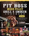 Delicious Pit Boss Wood Pellet Grill And Smoker Cookbook