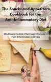 The Snacks and Appetizers Cookbook for the Anti-Inflammatory Diet