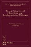 Natural Resources and International Law - Developments and Challenges: A Liber Amicorum in Honour of Stephan Hobe