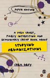 A Very Short, Fairly Interesting and Reasonably Cheap Book About Studying Organizations