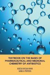 Textbook on the Bases of Pharmaceutical and Medicinal Chemistry of Antibiotics