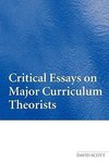 Scott, D: Critical Essays on Major Curriculum Theorists