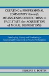 Creating a Professional Community Through Means-Ends Connections to Facilitate the Acquisition of Moral Disposition