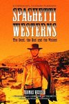 Weisser, T:  Spaghetti Westerns - The Good, the Bad and the