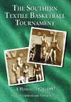 Kirkpatrick, M:  The Southern Textile Basketball Tournament