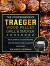 The Comprehensive Traeger Wood Pellet Grill And Smoker Cookbook