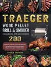 Traeger Wood Pellet Grill And Smoker Cookbook For Beginners