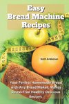 Easy Bread Machine Recipes