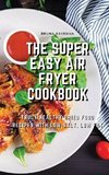 The Super Easy Air  Fryer Cookbook