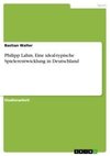 Philipp Lahm. Eine ideal-typische Spielerentwicklung in Deutschland