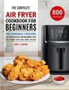 The Complete Air Fryer Cookbook For Beginners