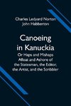 Canoeing in Kanuckia; Or Haps and Mishaps Afloat and Ashore of the Statesman, the Editor, the Artist, and the Scribbler