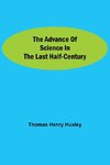 The Advance of Science in the Last Half-Century